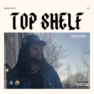 Album Top Shelf (Explicit) from Grxzzly