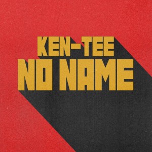 Listen to No Name song with lyrics from KEN-TEE