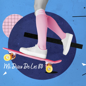 Various的專輯Mi Disco De Los 80
