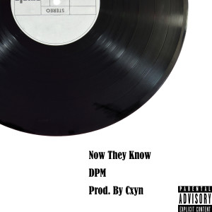 Album Now They Know (Explicit) from DPM