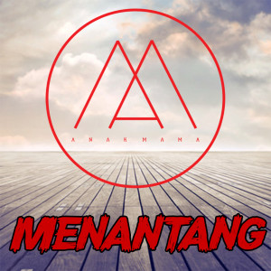 Listen to Menantang song with lyrics from Anak Mama