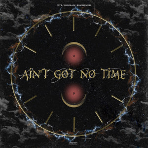 Ain't Got No Time (Explicit) dari Black Fingers
