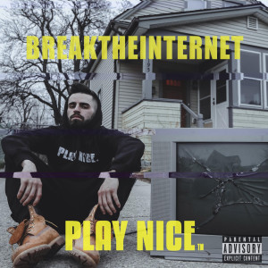ดาวน์โหลดและฟังเพลง Breaktheinternet (Hard to Hate) (Explicit) พร้อมเนื้อเพลงจาก Play Nice