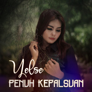 Listen to Penuh Kepalsuan song with lyrics from Yelse