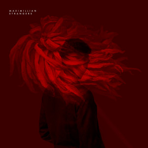 收聽Maximillian的Strangers歌詞歌曲