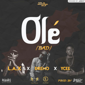 Listen to Ole (feat. Dremo & Ycee) (Explicit) song with lyrics from L.A.X