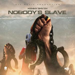 ดาวน์โหลดและฟังเพลง Nobody's Slave (feat. AJT Music Productions) (Tv Track) พร้อมเนื้อเพลงจาก Kenny Smyth