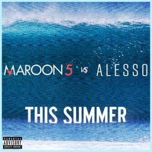 收聽Maroon 5的This Summer (Maroon 5 vs. Alesso)歌詞歌曲