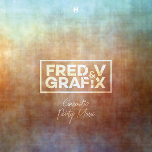 收聽Fred V & Grafix的Cinematic Party Music歌詞歌曲