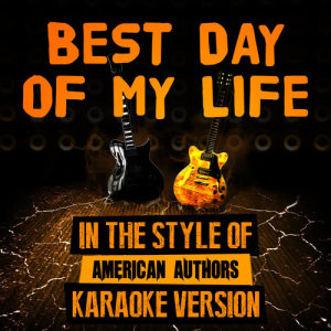 ดาวน์โหลดและฟังเพลง Best Day of My Life (In the Style of American Authors) [Karaoke Version] พร้อมเนื้อเพลงจาก Ameritz Karaoke Entertainment