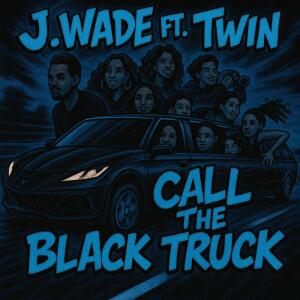 Listen to CALL THE BLACK TRUCK (Explicit) song with lyrics from J.Wade
