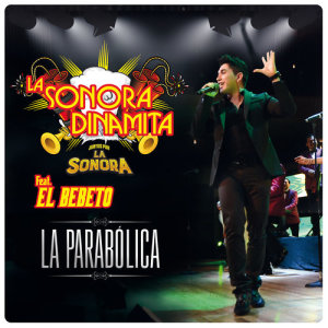 ดาวน์โหลดและฟังเพลง La Parabólica พร้อมเนื้อเพลงจาก La Sonora Dinamita