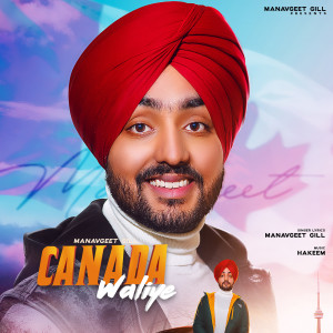 Listen to Canada Waliye song with lyrics from Manavgeet Gill