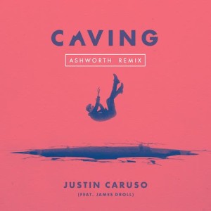 ดาวน์โหลดและฟังเพลง Caving (feat. James Droll) [Ashworth Remix] (Ashworth Remix) พร้อมเนื้อเพลงจาก Justin Caruso