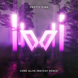 Pretty Pink的專輯Come Alive (Matchy Remix Edit)