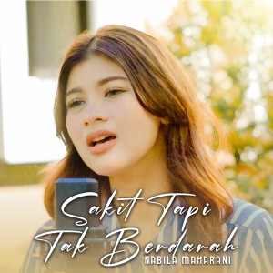 ดาวน์โหลดและฟังเพลง SAKIT TAPI TAK BERDARAH พร้อมเนื้อเพลงจาก Nabila Maharani