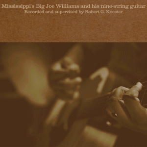Big Joe Williams的專輯Mississippi's Big Joe Williams and His Nine String Guitar