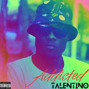 Talentino的專輯Addicted (Explicit)