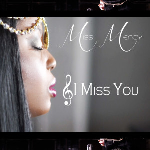 Listen to I Miss You song with lyrics from Miss Mercy