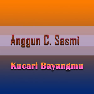 Anggun C Sasmi的專輯Kucari Bayangmu