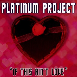 Platinum Project的專輯If This Ain't Love (Remixes)