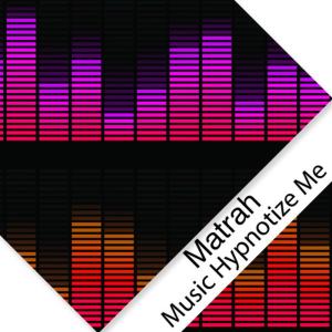 อัลบัม Music Hypnotize Me - Single ศิลปิน Matrah