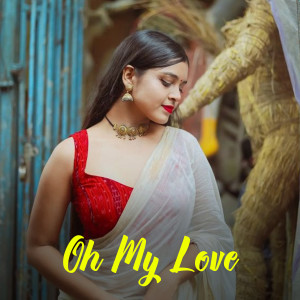 ดาวน์โหลดและฟังเพลง Oh My Love พร้อมเนื้อเพลงจาก Sayam Paul