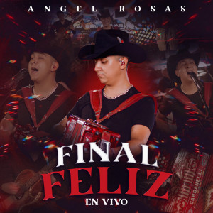 收聽Angel Rosas的Final Feliz (En Vivo)歌詞歌曲