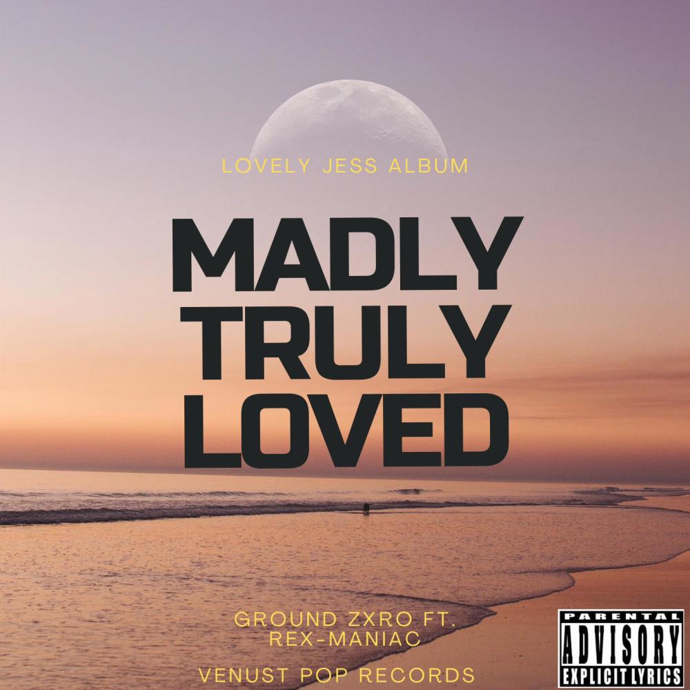 Madly Truly Loved (feat. Rex MaNiaK) (Alternate Explicit|Explicit)