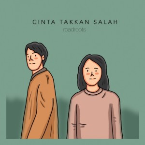 Dengarkan Cinta Takkan Salah lagu dari Road Roots dengan lirik