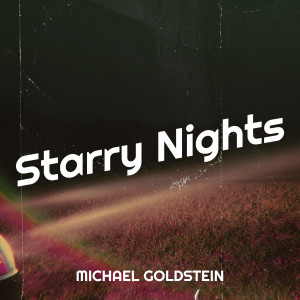 Listen to Starry Nights song with lyrics from Michael Goldstein