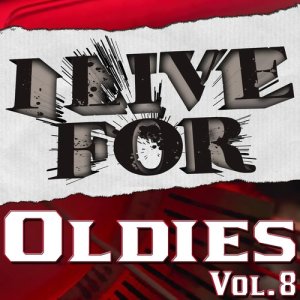 Various Musique的專輯I Live For Oldies Vol. 8