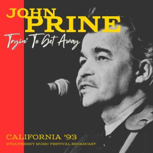 John Prine的專輯Tryin' To Get Away (Live California '93)