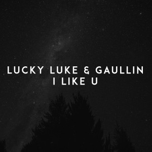 收聽Lucky Luke的I Like U歌詞歌曲