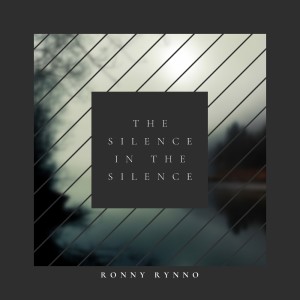 收聽Ronny Rynno的The Silence in the Silence歌詞歌曲