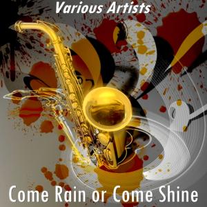 收聽Jerry Lewis with Orchestra的Come Rain or Come Shine (Version by Jerry Lewis with Orchestra)歌詞歌曲