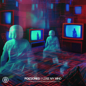 Dengarkan lagu Lose My Mind nyanyian POIZZONED dengan lirik