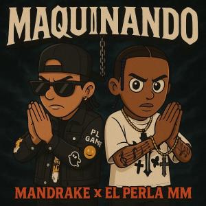 收聽El Perla MM的MAQUINANDO (feat. Mandrake)歌詞歌曲