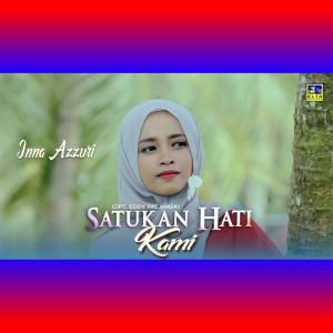 收聽Inna Azuri的Satukan Hati Kami歌詞歌曲