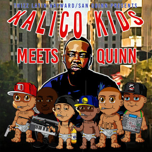 อัลบัม Kalico Kids Meets Quinn ศิลปิน Thizz Latin Hayward