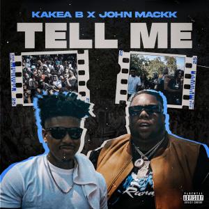 KaKea B的專輯Tell Me (feat. John Mackk) [Explicit]