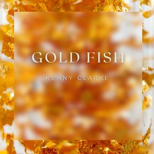 Lucky Thompson的專輯Gold Fish - Kenny Clarke