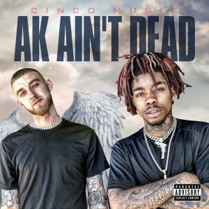 收听Cinco Musik的Ak Ain’t Dead (Explicit)歌词歌曲