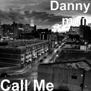 收聽Danny Muir的Call Me歌詞歌曲