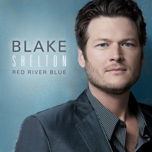 收聽Blake Shelton的Red River Blue歌詞歌曲