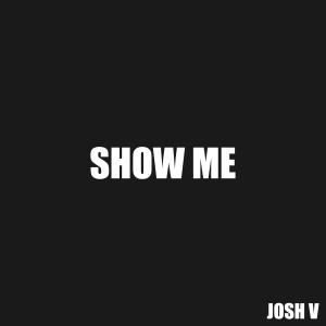 อัลบัม Show Me (Explicit) ศิลปิน Josh V