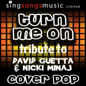 收聽Cover Pop的Turn Me On (Tribute to David Guetta & Nicky Minaj)歌詞歌曲