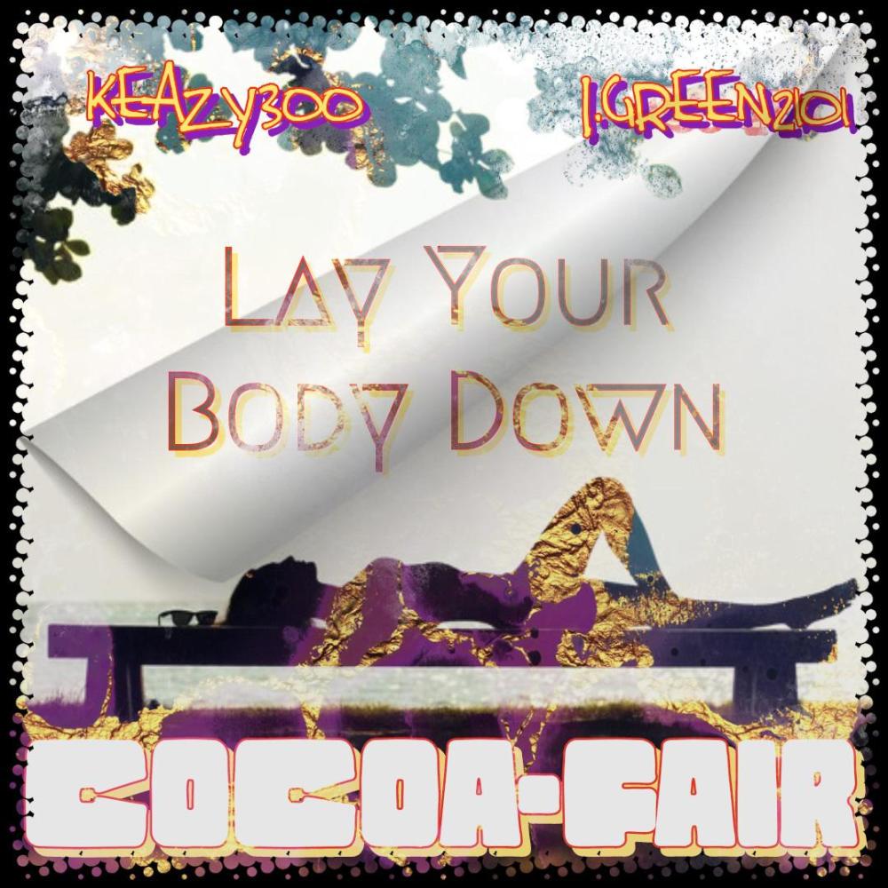 Lay Your Body Down (feat. RCB Keazy 300)