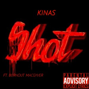 收听KINAS的Shot (Explicit)歌词歌曲