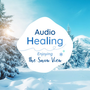 Café Lounge Resort的專輯Audio Healing-Enjoying the Snow View-